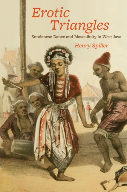 Erotic Triangles : Sundanese Dance and Masculinity in West Java, PDF eBook
