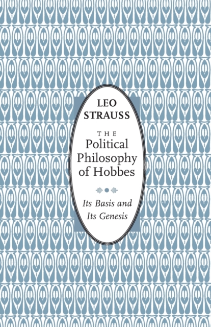 The Political Philosophy of Hobbes : Its Basis and Its Genesis, Paperback / softback Book