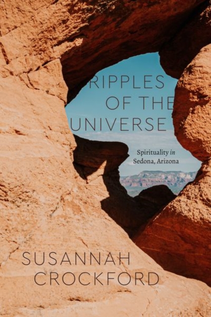 Ripples of the Universe : Spirituality in Sedona, Arizona, Hardback Book