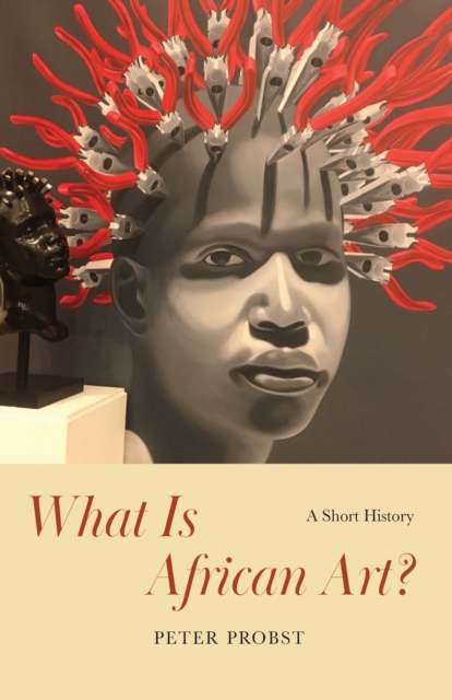 What Is African Art? : A Short History, Paperback / softback Book