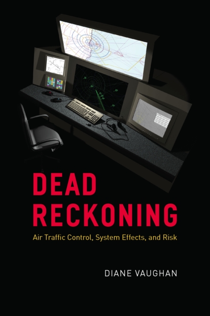 Dead Reckoning : Air Traffic Control, System Effects, and Risk, EPUB eBook