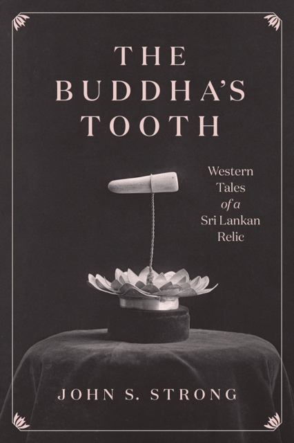 The Buddha's Tooth : Western Tales of a Sri Lankan Relic, Paperback / softback Book