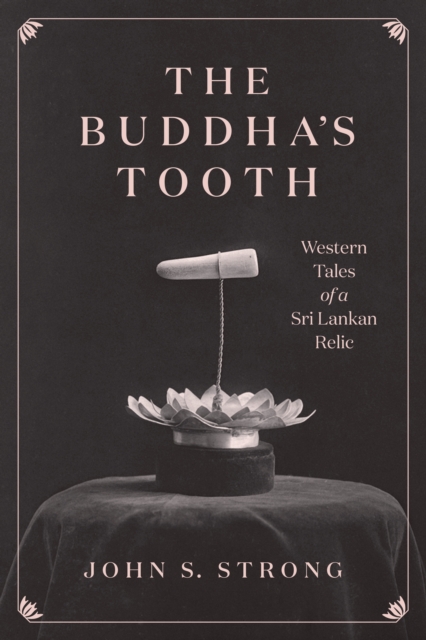 The Buddha's Tooth : Western Tales of a Sri Lankan Relic, EPUB eBook