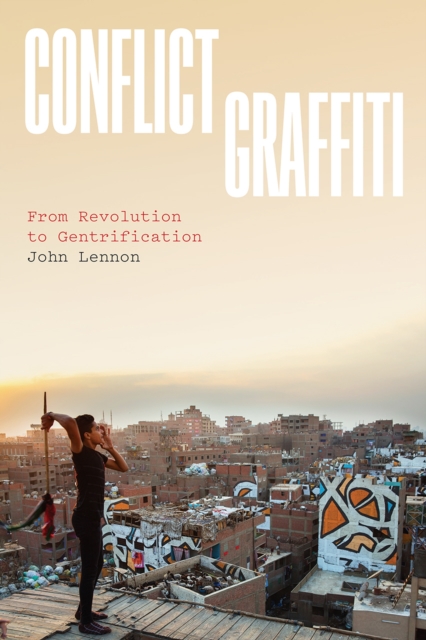 Conflict Graffiti : From Revolution to Gentrification, Paperback / softback Book