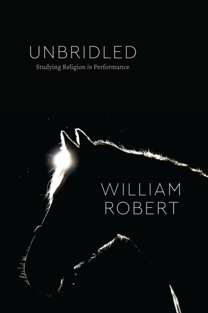 Unbridled : Studying Religion in Performance, EPUB eBook