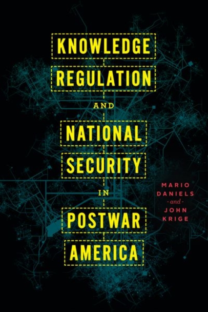 Knowledge Regulation and National Security in Postwar America, Hardback Book