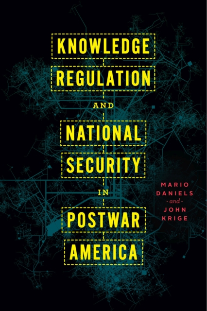 Knowledge Regulation and National Security in Postwar America, Paperback / softback Book