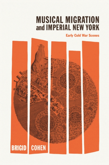 Musical Migration and Imperial New York : Early Cold War Scenes, EPUB eBook