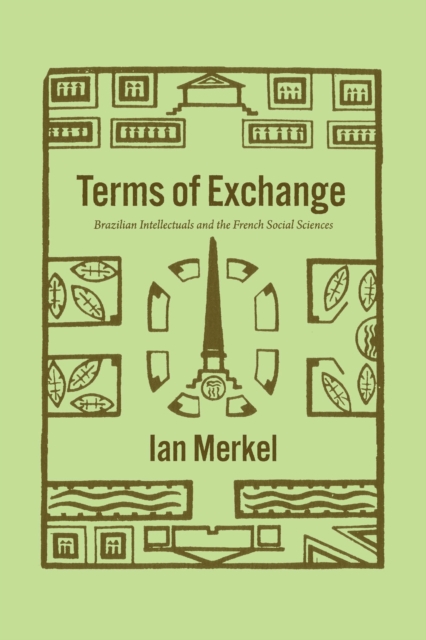 Terms of Exchange : Brazilian Intellectuals and the French Social Sciences, Paperback / softback Book