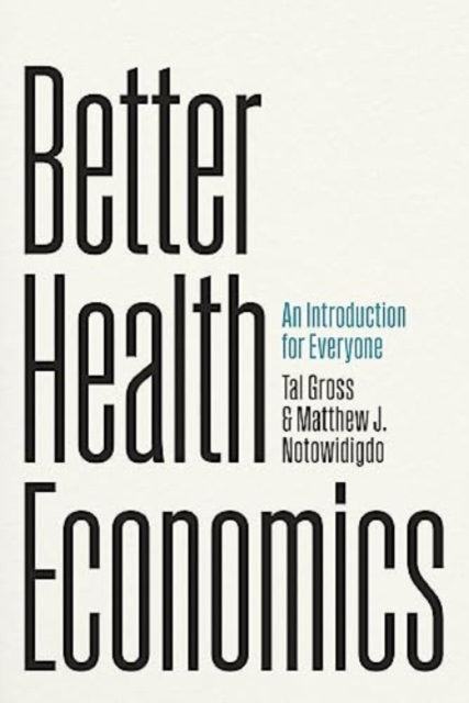 Better Health Economics : An Introduction for Everyone, Paperback / softback Book