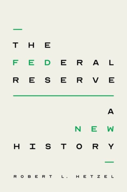 The Federal Reserve : A New History, Hardback Book