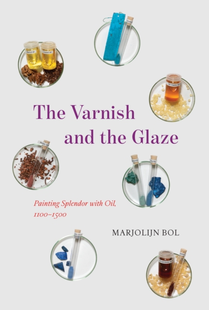 The Varnish and the Glaze : Painting Splendor with Oil, 1100-1500, EPUB eBook