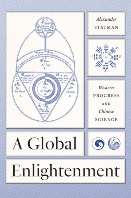 A Global Enlightenment : Western Progress and Chinese Science, Hardback Book