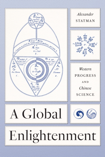 A Global Enlightenment : Western Progress and Chinese Science, Hardback Book