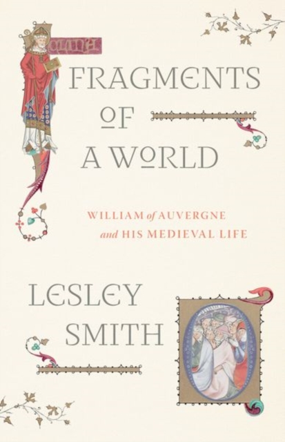 Fragments of a World : William of Auvergne and His Medieval Life, Hardback Book