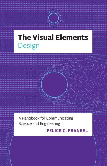 The Visual Elements-Design : A Handbook for Communicating Science and Engineering, EPUB eBook