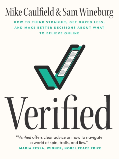 Verified : How to Think Straight, Get Duped Less, and Make Better Decisions about What to Believe Online, EPUB eBook