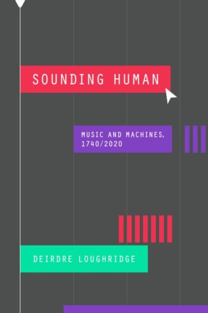 Sounding Human : Music and Machines, 1740/2020, Hardback Book