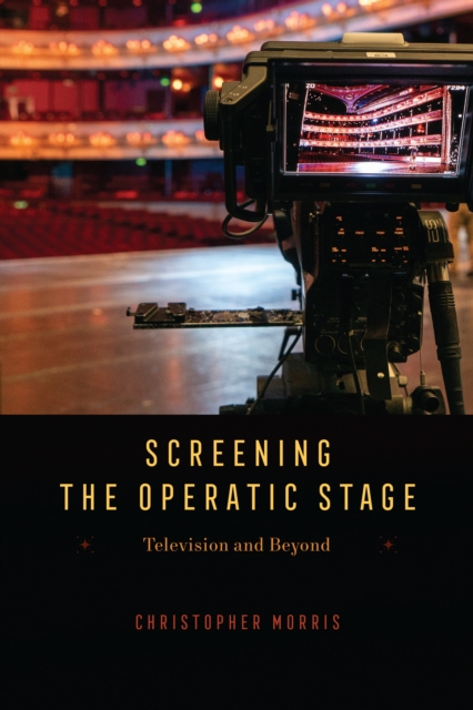 Screening the Operatic Stage : Television and Beyond, EPUB eBook
