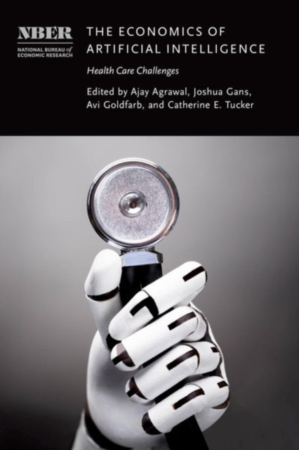 The Economics of Artificial Intelligence : Health Care Challenges, Hardback Book