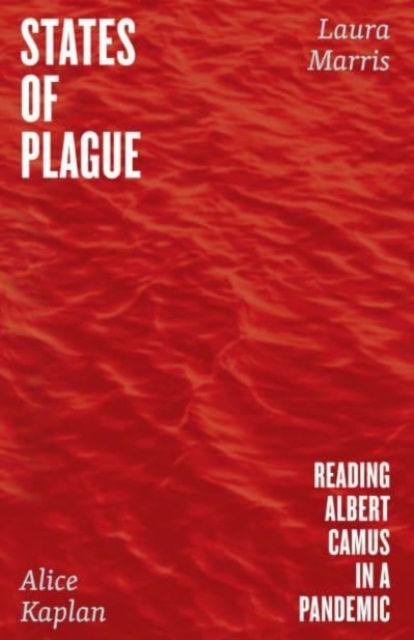 States of Plague : Reading Albert Camus in a Pandemic, Paperback / softback Book