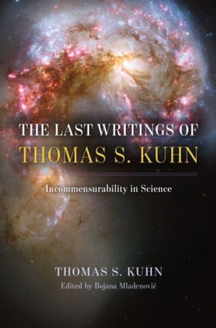 The Last Writings of Thomas S. Kuhn : Incommensurability in Science, Paperback / softback Book