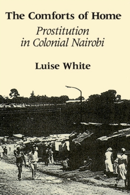 The Comforts of Home : Prostitution in Colonial Nairobi, PDF eBook
