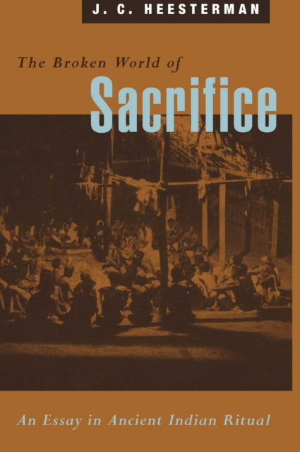 The Broken World of Sacrifice : An Essay in Ancient Indian Ritual, PDF eBook