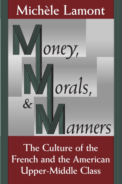 Money, Morals, and Manners : The Culture of the French and the American Upper-Middle Class, EPUB eBook