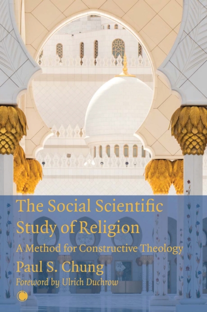 The Social Scientific Study of Religion : A Method for Constructive Theology, PDF eBook