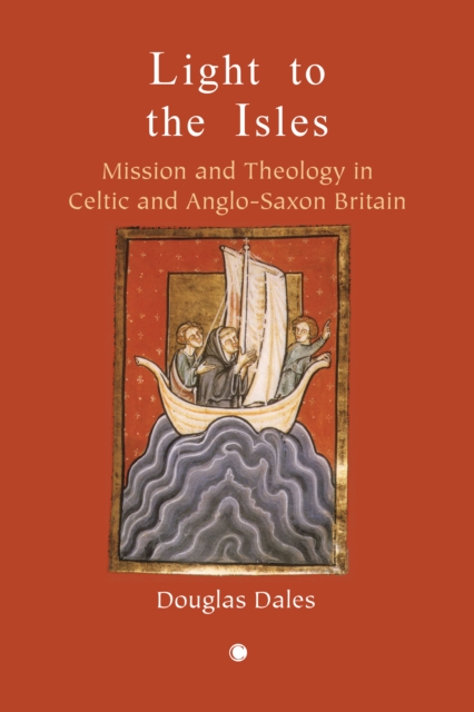 Light to the Isles : Missionary Theology in Celtic and Anglo-Saxon Britain, EPUB eBook