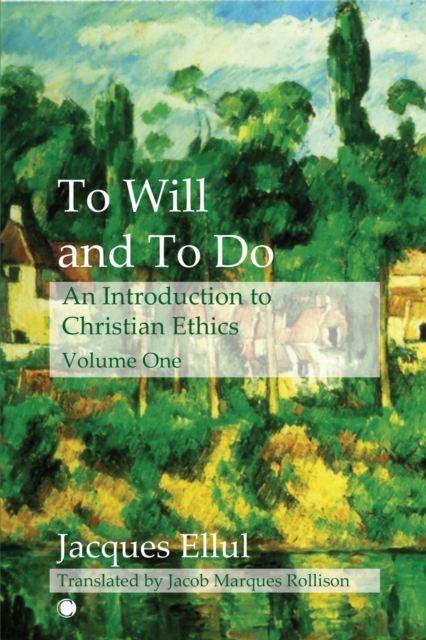 To Will and To Do Vol I : An Introduction to Christian Ethics, PDF eBook