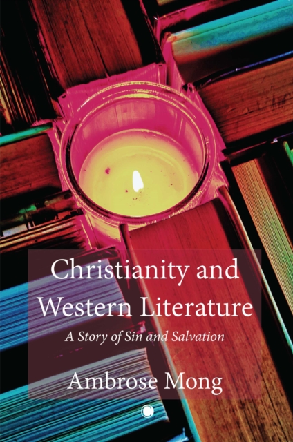 Christianity and Western Literature : A Story of Sin and Salvation, Paperback / softback Book