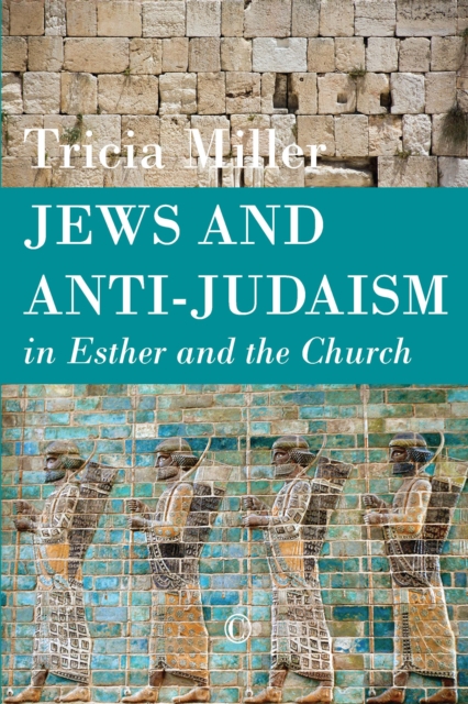 Jews and Anti-Judaism in Esther and the Church, PDF eBook