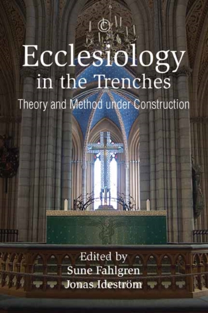 Ecclesiology in the Trenches : Theory and Method under Construction, PDF eBook