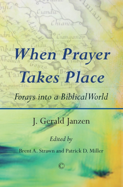 When Prayer Takes Place : Forays into a Biblical World, PDF eBook