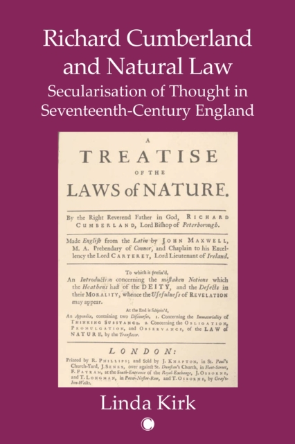 Richard Cumberland and Natural Law : Secularisation of Thought in Seventeenth-Century England, PDF eBook