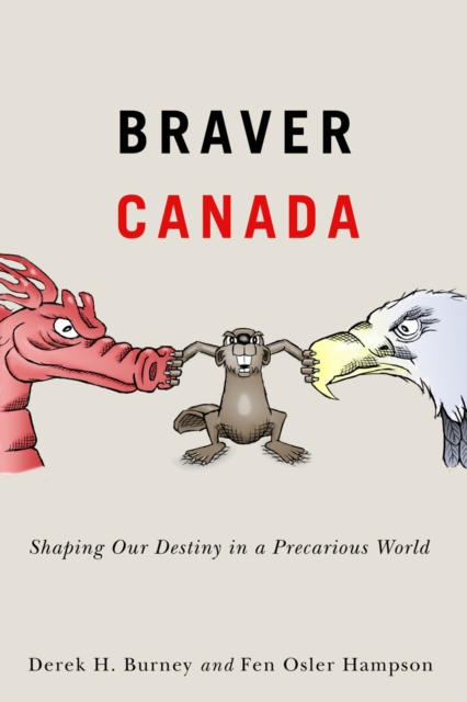 Braver Canada : Shaping Our Destiny in a Precarious World, PDF eBook