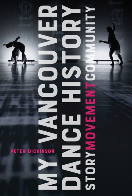 My Vancouver Dance History : Story Movement Community, PDF eBook