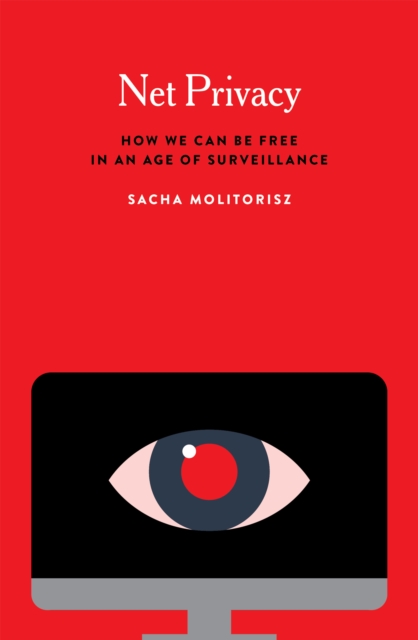 Net Privacy : How We Can Be Free in an Age of Surveillance, EPUB eBook