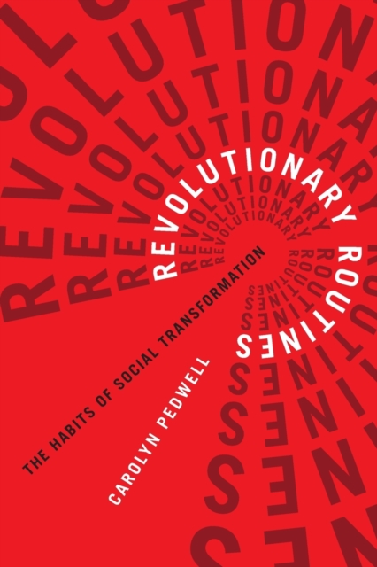 Revolutionary Routines : The Habits of Social Transformation, Paperback / softback Book
