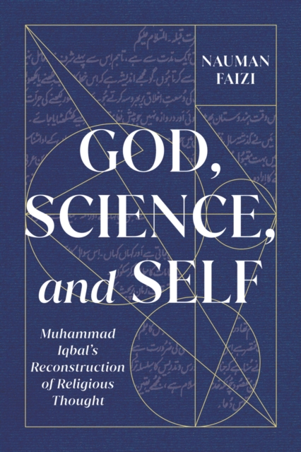 God, Science, and Self : Muhammad Iqbal's Reconstruction of Religious Thought, PDF eBook