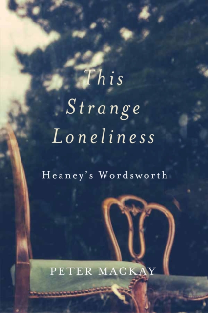 This Strange Loneliness : Heaney's Wordsworth, PDF eBook