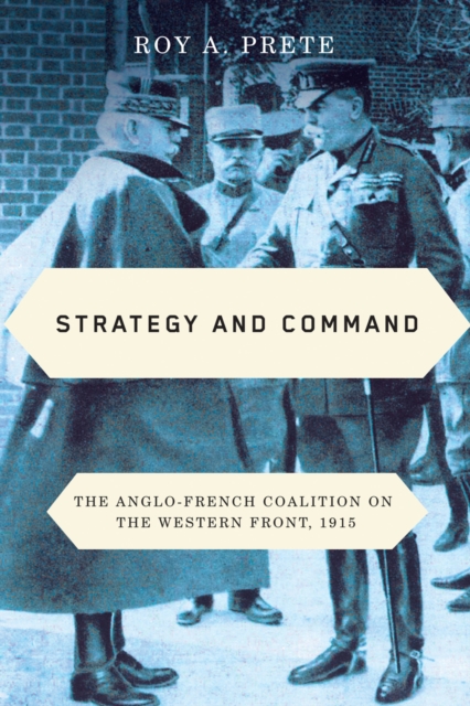 Strategy and Command : The Anglo-French Coalition on the Western Front, 1915, PDF eBook