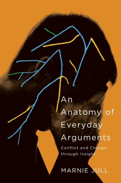 An Anatomy of Everyday Arguments : Conflict and Change through Insight, Paperback / softback Book