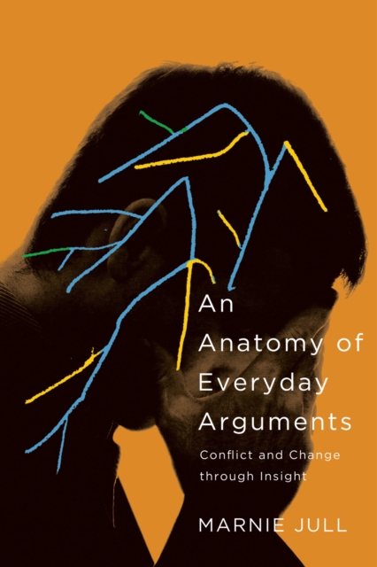 An Anatomy of Everyday Arguments : Conflict and Change through Insight, EPUB eBook