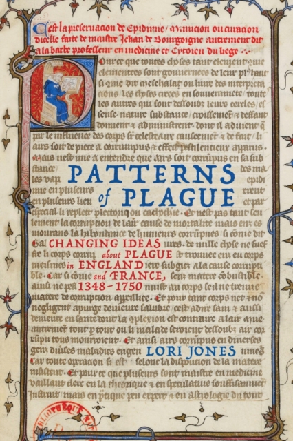 Patterns of Plague : Changing Ideas about Plague in England and France, 1348-1750, Paperback / softback Book