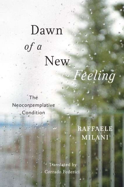 Dawn of a New Feeling : The Neocontemplative Condition, Hardback Book