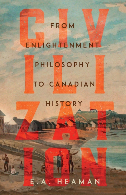 Civilization : From Enlightenment Philosophy to Canadian History, PDF eBook