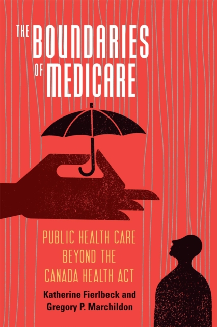 The Boundaries of Medicare : Public Health Care beyond the Canada Health Act, EPUB eBook